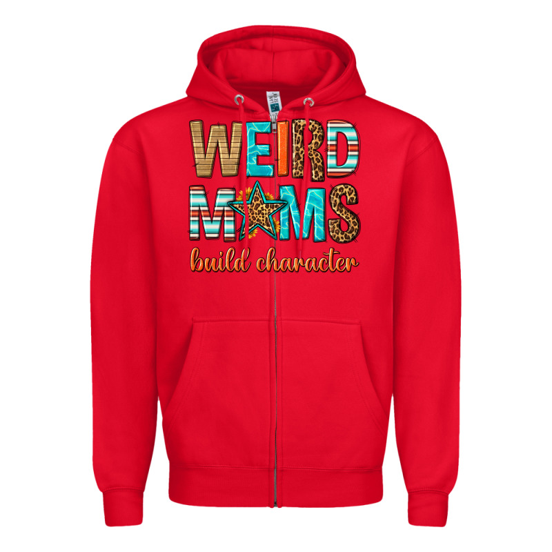 Weird Moms Build Character Zipper Hoodie by texasbilliewilder | Teevron