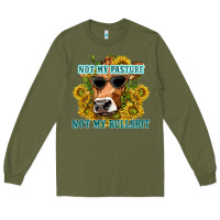 Army Green not my pasture not my bullshit Long Sleeve Tee - texasbilliewilder