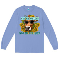Colony Blue not my pasture not my bullshit Long Sleeve Tee - texasbilliewilder