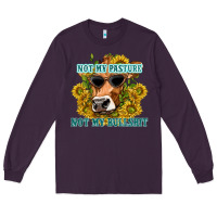 Plum not my pasture not my bullshit Long Sleeve Tee - texasbilliewilder