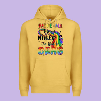 We're All Born Naked The Rest Is Drag Premium Hoodie Designed By Maliassmallbusiness