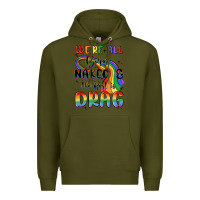 Army Green we're all born naked the rest is drag Premium Hoodie - MaliasSmallBusiness