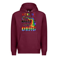 Burgundy we're all born naked the rest is drag Premium Hoodie - MaliasSmallBusiness