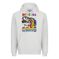 Dove Grey we're all born naked the rest is drag Premium Hoodie - MaliasSmallBusiness