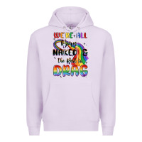 Lilac we're all born naked the rest is drag Premium Hoodie - MaliasSmallBusiness