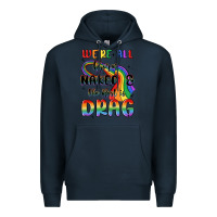 Navy we're all born naked the rest is drag Premium Hoodie - MaliasSmallBusiness