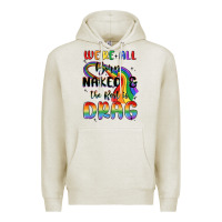 Oatmeal Heather we're all born naked the rest is drag Premium Hoodie - MaliasSmallBusiness