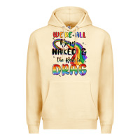 Pina Colada we're all born naked the rest is drag Premium Hoodie - MaliasSmallBusiness