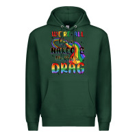 Sports Green we're all born naked the rest is drag Premium Hoodie - MaliasSmallBusiness