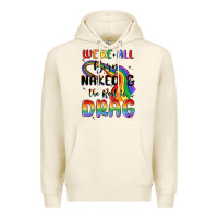 Tofu we're all born naked the rest is drag Premium Hoodie - MaliasSmallBusiness