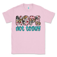 Bubblegum Pink nope not today Classic Tee - Zillion Design Studio