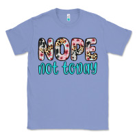 Colony Blue nope not today Classic Tee - Zillion Design Studio