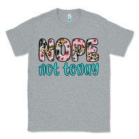 Nope Not Today Classic Tee | Teevron