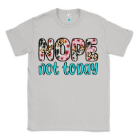 Moon Dust nope not today Classic Tee - Zillion Design Studio