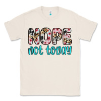 Natural nope not today Classic Tee - Zillion Design Studio