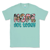 Seafoam nope not today Classic Tee - Zillion Design Studio