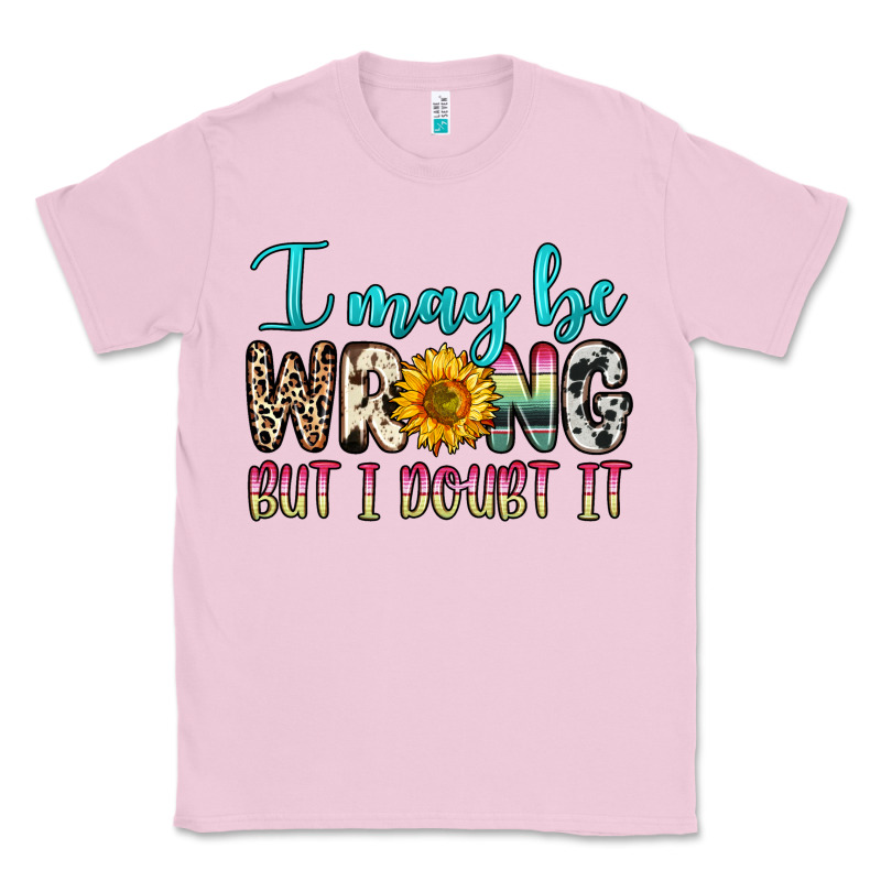 I May Be Wrong But I Doubt It Classic Tee by Zillion Design Studio | Teevron