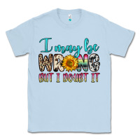 Dusty Blue i may be wrong but i doubt it Classic Tee - Zillion Design Studio