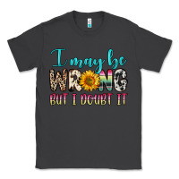 Smoke i may be wrong but i doubt it Classic Tee - Zillion Design Studio