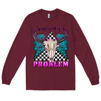 Burgundy somebodys problem Long Sleeve Tee - texasbilliewilder