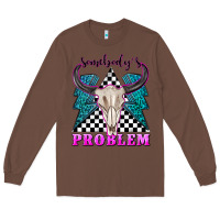Chestnut somebodys problem Long Sleeve Tee - texasbilliewilder