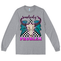 Heather Grey somebodys problem Long Sleeve Tee - texasbilliewilder