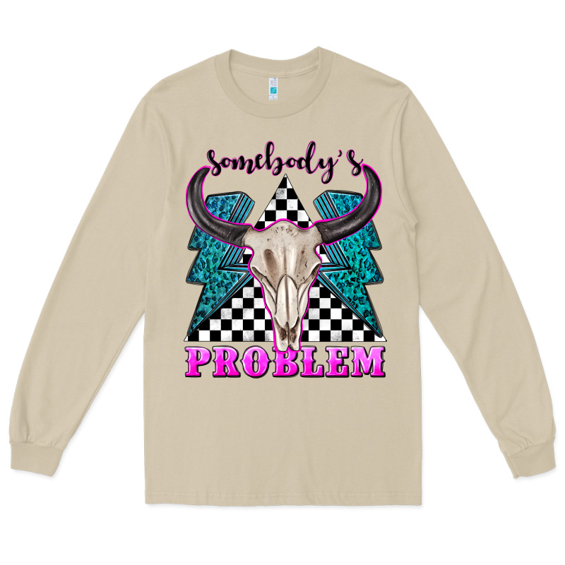Somebodys Problem Long Sleeve Tee by texasbilliewilder | Teevron