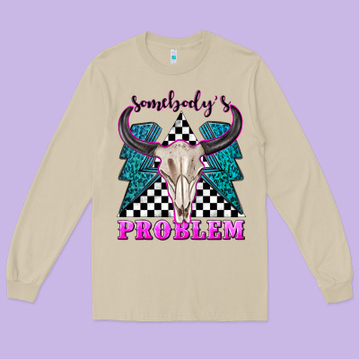 Long Sleeve Tee somebodys problem