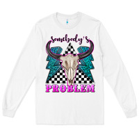 White somebodys problem Long Sleeve Tee - texasbilliewilder