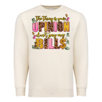 Sandshell the thing is your opinion dont pay my bills Premium Sweatshirt - AdoDesignShop