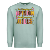Seafoam the thing is your opinion dont pay my bills Premium Sweatshirt - AdoDesignShop