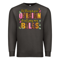 Smoke the thing is your opinion dont pay my bills Premium Sweatshirt - AdoDesignShop