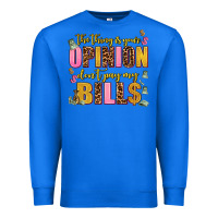 True Royal the thing is your opinion dont pay my bills Premium Sweatshirt - AdoDesignShop