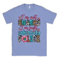 Colony Blue i m not snarky i m just selectively polite Classic Tee - Zillion Design Studio