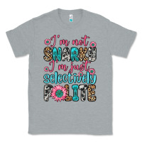 Heather Grey i m not snarky i m just selectively polite Classic Tee - Zillion Design Studio