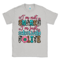 Moon Dust i m not snarky i m just selectively polite Classic Tee - Zillion Design Studio