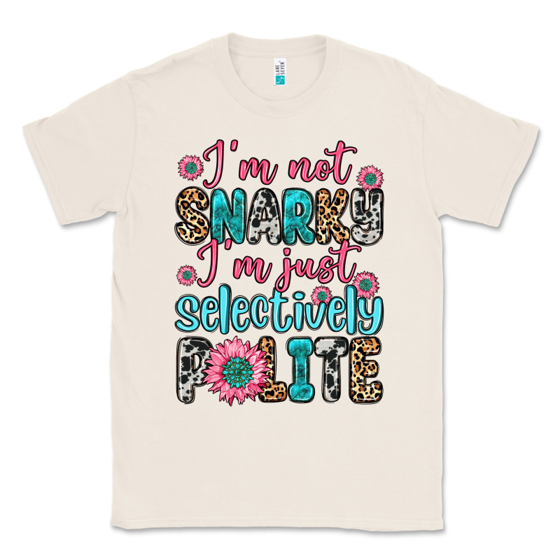 I M Not Snarky I M Just Selectively Polite Classic Tee by Zillion Design Studio | Teevron