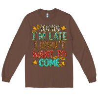 Chestnut sorry i am late i didnt want to come Long Sleeve Tee - texasbilliewilder