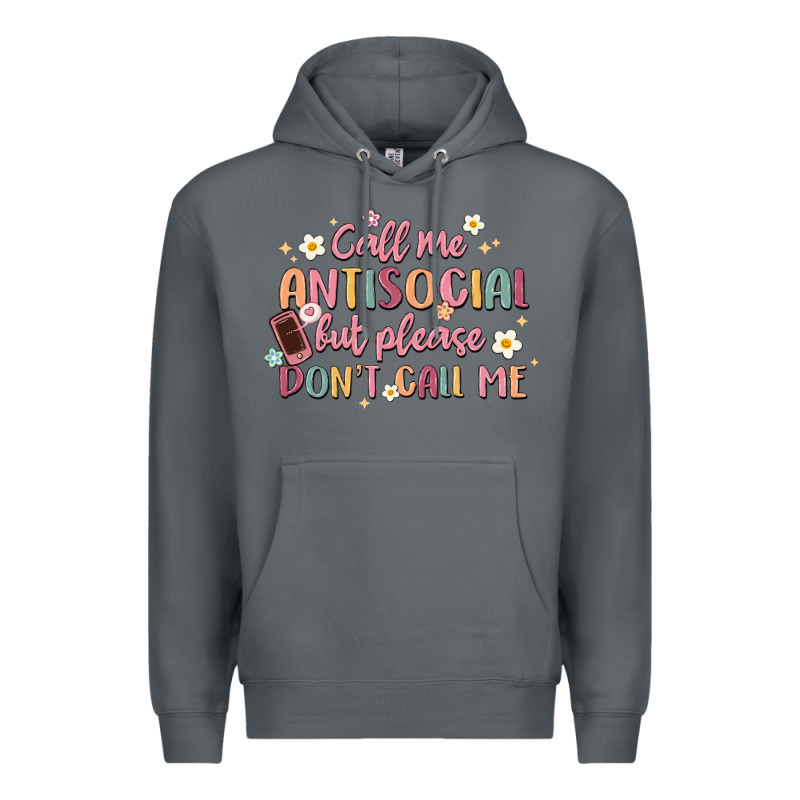 Call Me Antisocial But Please Don't Call Me Premium Hoodie by MaliasSmallBusiness | Teevron