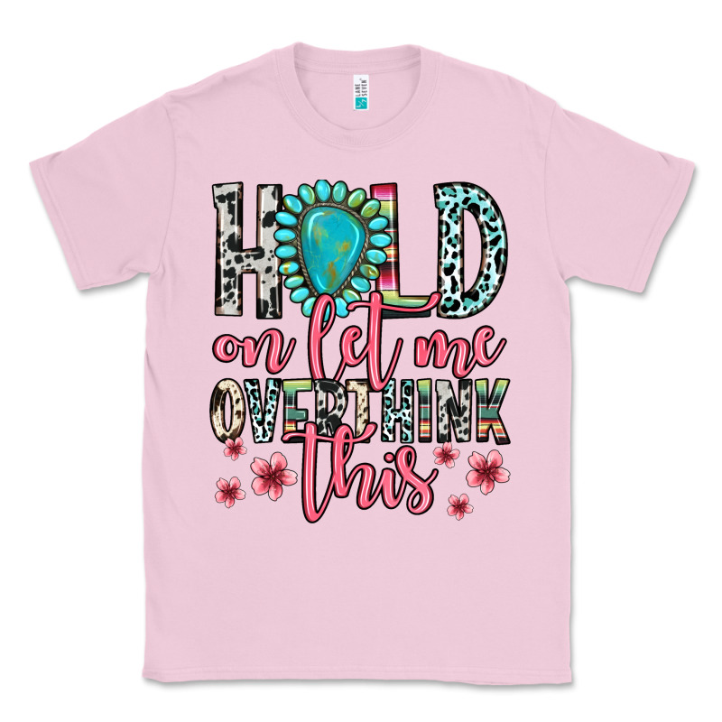 Hold On Let Me Overthink This Classic Tee by Zillion Design Studio | Teevron