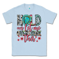 Dusty Blue hold on let me overthink this Classic Tee - Zillion Design Studio