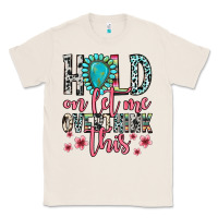 Natural hold on let me overthink this Classic Tee - Zillion Design Studio