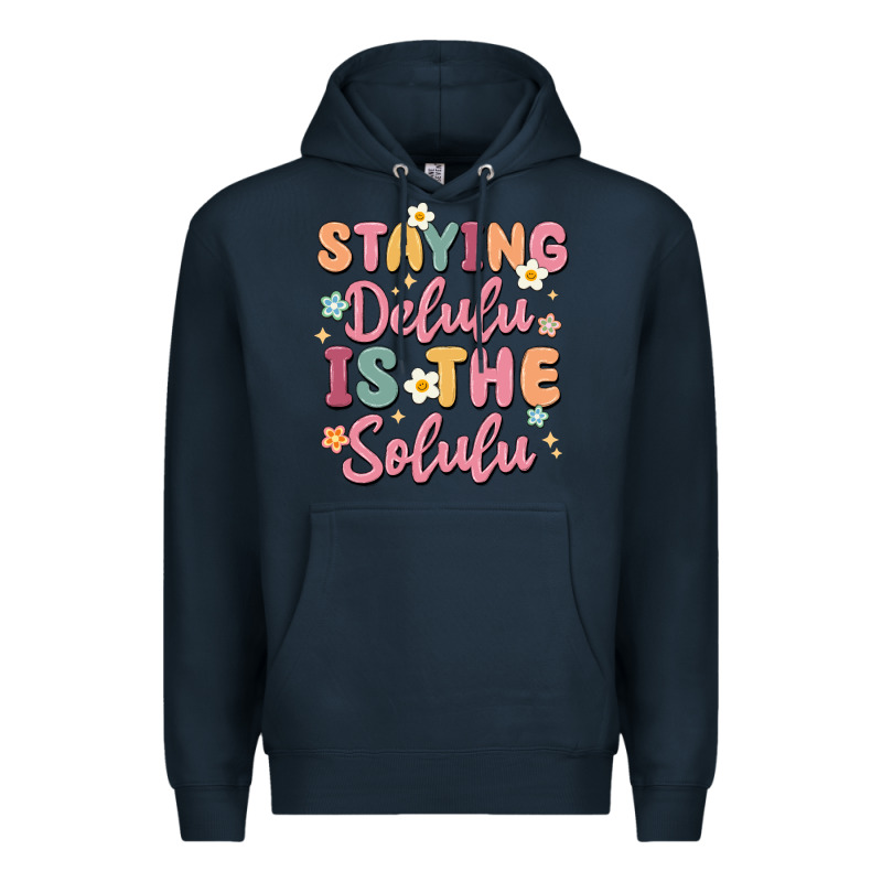 Staying Delulu Is The Solulu Premium Hoodie by MaliasSmallBusiness | Teevron