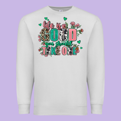 Life Is Good You Should Take One Premium Sweatshirt Designed By Adodesignshop