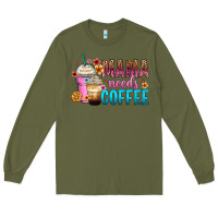 Army Green mama needs coffee Long Sleeve Tee - Zillion Design Studio