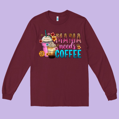 Mama Needs Coffee Long Sleeve Tee Designed By Zillion Design Studio