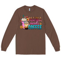 Chestnut mama needs coffee Long Sleeve Tee - Zillion Design Studio
