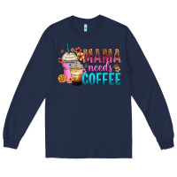 Navy mama needs coffee Long Sleeve Tee - Zillion Design Studio