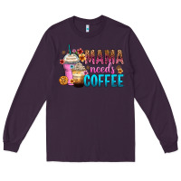 Plum mama needs coffee Long Sleeve Tee - Zillion Design Studio