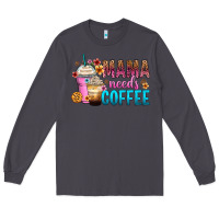 Smoke mama needs coffee Long Sleeve Tee - Zillion Design Studio
